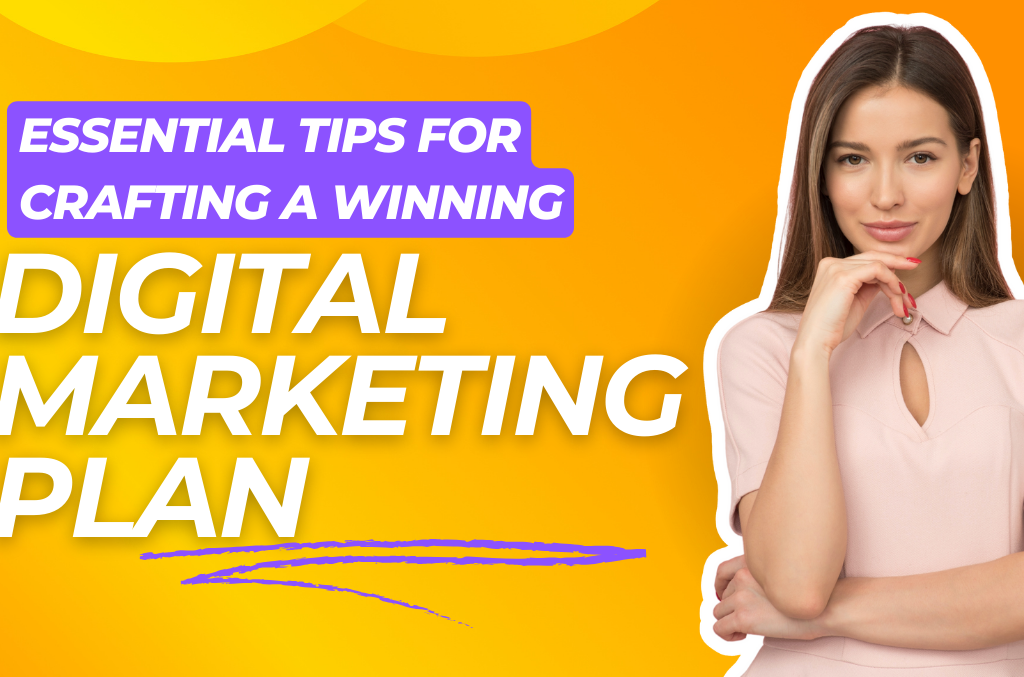 Mastering Digital Success: Essential Tips for Crafting a Winning Digital Marketing Plan